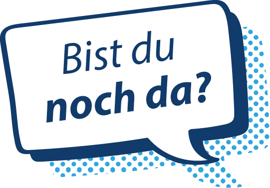 noch da?